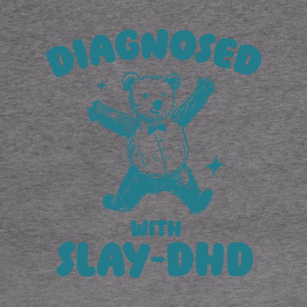 Diagnosed With Slay-DHD, Funny ADHD Shirt, Bear T Shirt, Dumb Y2k Shirt, Stupid Vintage Shirt, Mental Health Cartoon Tee, Silly Meme by ILOVEY2K